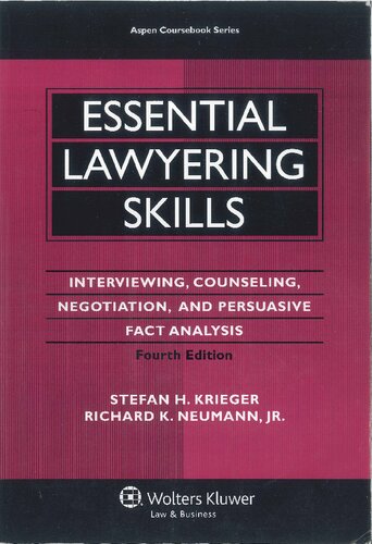 Essential Lawyering Skills Interviewing Counseling Negotiation And Persuasive Fact Analysis 4th Edition Stefan H Krieger Richard K Neumann
