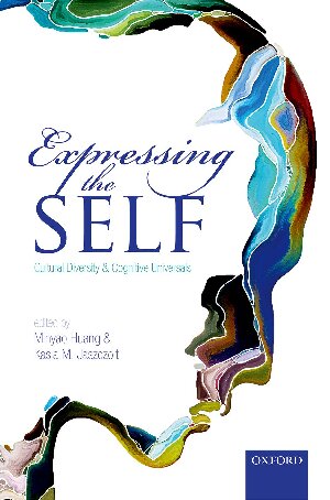 Expressing The Self Cultural Diversity And Cognitive Universals Illustrated Minyao Huang Editor