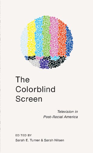 The Colorblind Screen Television In Postracial America Sarah E Turner