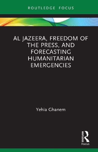 Al Jazeera Freedom Of The Press And Forecasting Humanitarian Emergencies Yehia Ghanem