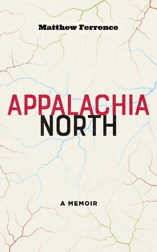 Appalachia North A Memoir 1st Ferrence Matthew