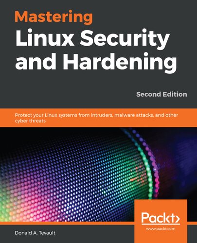 Mastering Linux Security And Hardening Protect Your Linux Systems From Intruders Malware Attacks And Other Cyber Threats 2nd Edition 2nd Edition Tevault