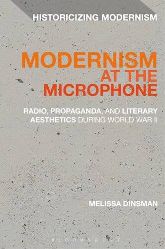 Modernism At The Microphone Radio Propaganda And Literary Aesthetics During World War Ii Melissa Dinsman