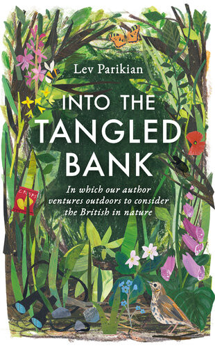 Into The Tangled Bank In Which Our Author Ventures Outdoors To Consider The British In Nature Parikian