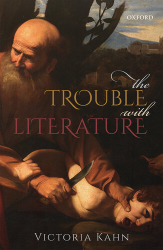 The Trouble With Literature Victoria Kahn