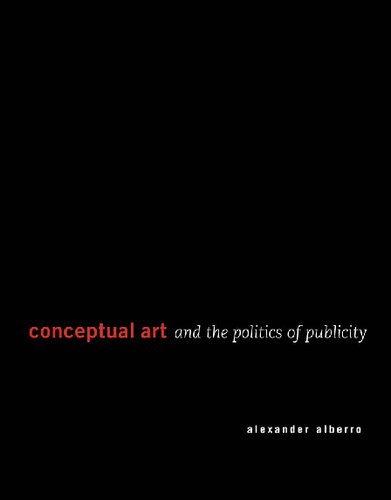 Conceptual Art And The Politics Of Publicity Aleandro Lberro