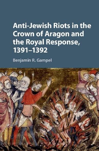 Antijewish Riots In The Crown Of Aragon And The Royal Response 13911392 Benjamin R Gampel