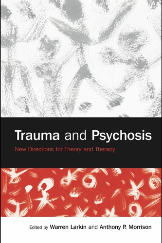 Trauma And Psychosis New Directions For Theory And Therapy Larkin