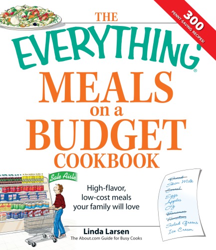 Everything Meals On A Budget Cookbook Highflavor Lowcost Meals Your Family Will Love Larsen