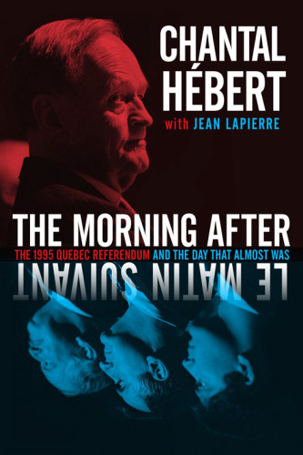 The Morning After The 1995 Quebec Referendum And The Day That Almost Was Lapierre
