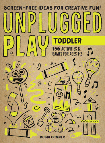 Unplugged Play Toddler 156 Activities Games For Ages 12 Unplugged Play Bobbi Conner