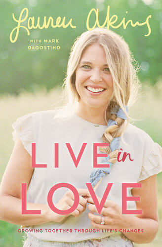 Live In Love Growing Together Through Lifes Changes Lauren Akins Mark Dagostino