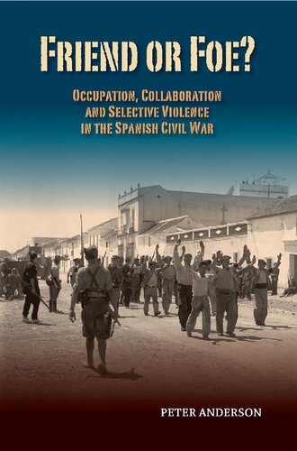 Friend Or Foe Occupation Collaboration And Selective Violence In The Spanish Civil War Canada Blanch Sussex Academic Studies On Contemporary Spain None Peter Anderson