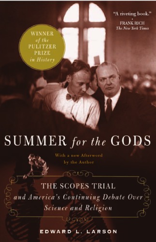 Summer For The Gods The Scopes Trial And America S Continuing Debate Over Science And Religion Larson