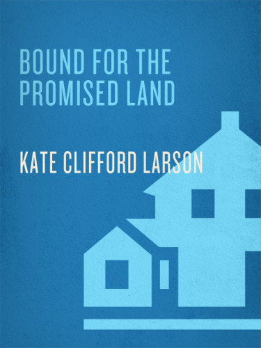 Bound For The Promised Land Kate Clifford Larson