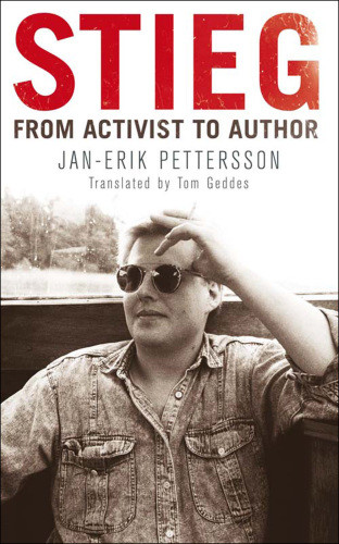 Stieg From Activist To Author Larsson Stiegpettersson Janerik