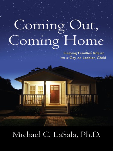 Coming Out Coming Home Helping Families Adjust To A Gay Or Lesbian Child Michael C Lasala