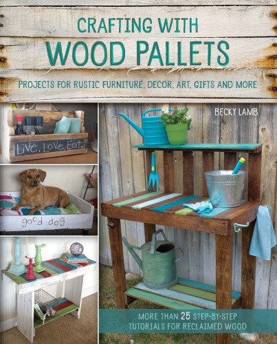 Crafting With Wood Pallets Becky Lamb