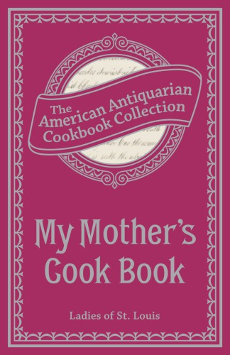 My Mothers Cook Book Facsimile Edition Ladies Of St Louis