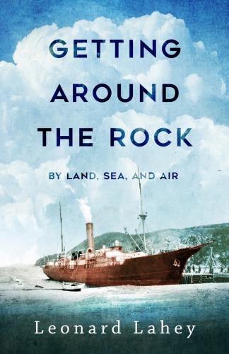 Getting Around The Rock By Land Sea And Air Stories Of Transportation In Newfoundland Lahey
