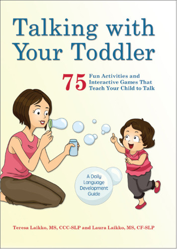 Talking With Your Toddler 75 Fun Activities And Interactive Games That Teach Your Child To Talk Laikko
