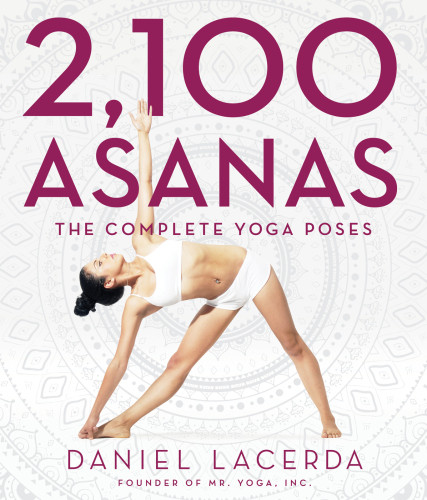 2100 Asanas The Complete Yoga Poses First Edition Lacerda Daniel