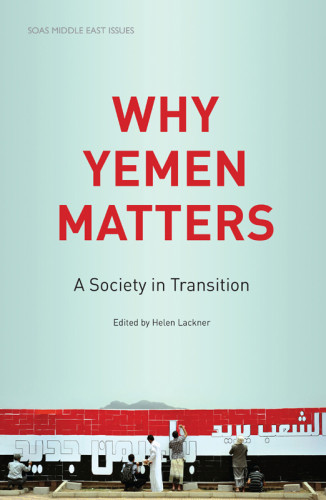 Why Yemen Matters A Society In Transition Helen Lackner