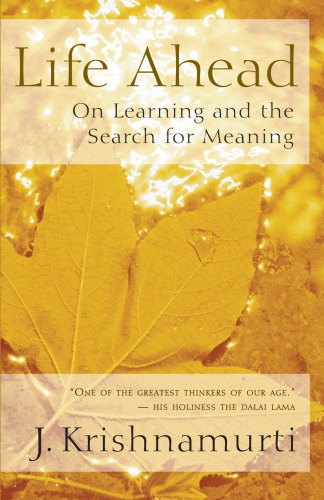 Life Ahead On Learning And The Search For Meaning Krishnamurti