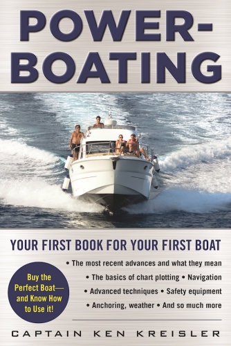 Powerboating Your First Book For Your First Boat Ken Kreisler