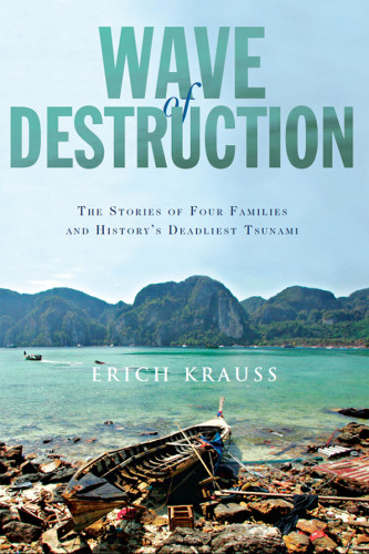 Wave Of Destruction The Stories Of Four Families And Historys Deadliest Tsunami Erich Krauss