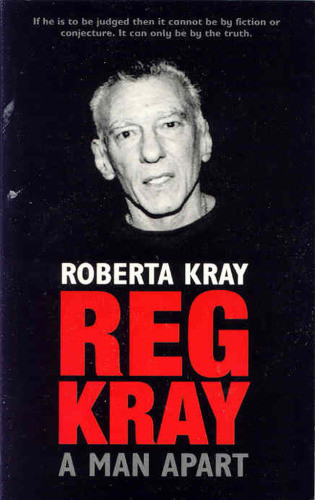 Reg Kray A Man Apart Kray Roberta