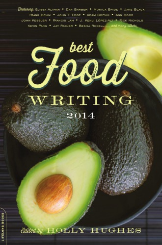 Best Food Writing 2014 First Da Capo Press Edition Hughes Holly