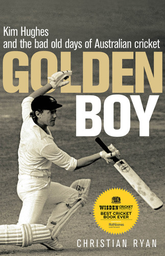 Golden Boy Kim Hughes And The Bad Old Days Of Australian Cricket Main Hughes