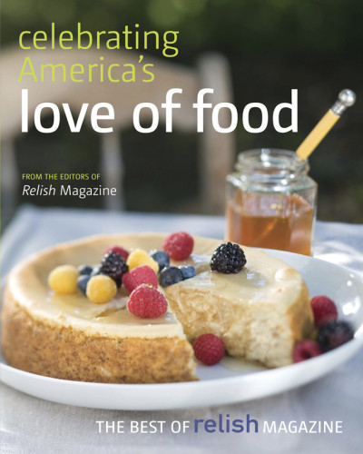 Celebrating Americas Love Of Food The Best Of Relish Magazine Hughes