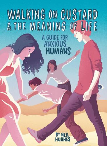 Walking On Custard The Meaning Of Life A Guide For Anxious Humans Hughes