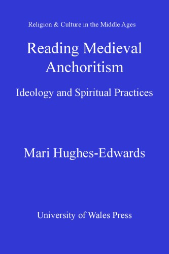Reading Medieval Anchoritism Ideology And Spiritual Practices Hughesedwards
