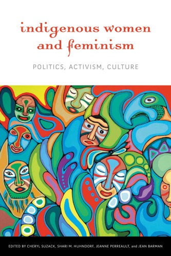 Indigenous Women And Feminism Politics Activism Culture Huhndorf