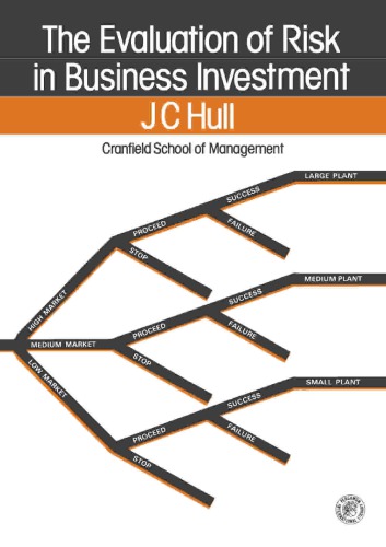 The Evaluation Of Risk In Business Investment J C Hull