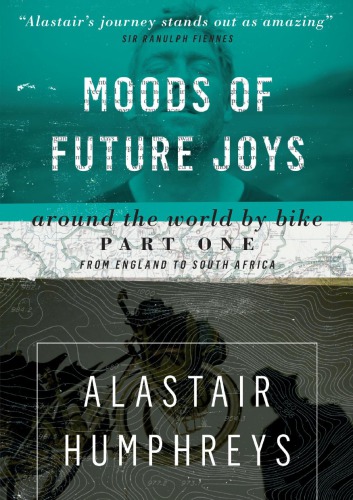 Moods Of Future Joys Around The World By Bike Part One From England To South Africa Humphreys