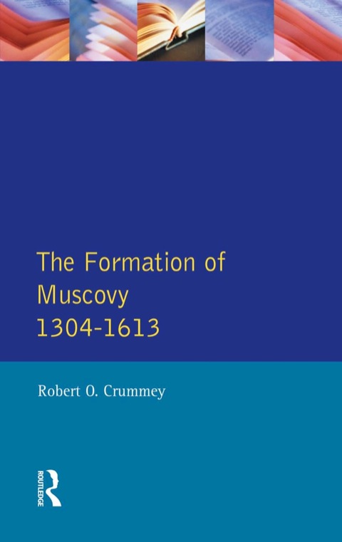 The Formation Of Muscovy 13001613 2nd Edition Crummey Robert O