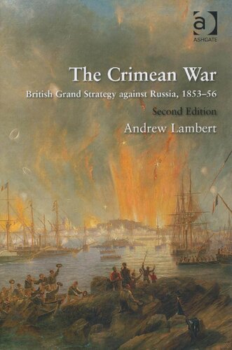 The Crimean War British Grand Strategy Against Russia 185356 2nd Edition Andrew Lambert