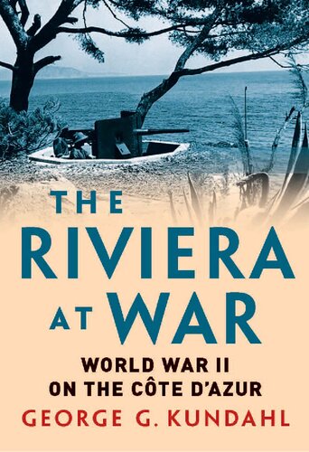 The Riviera At War World War Ii On The Cte Dazur George G Kundahl
