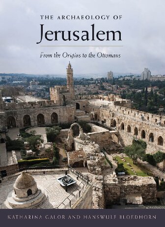 The Archaeology Of Jerusalem From The Origins To The Ottomans Reprint Katharina Galor