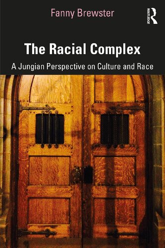 The Racial Complex A Jungian Perspective On Culture And Race Fanny Brewster