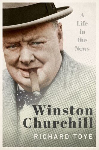 Winston Churchill A Life In The News Richard Toye