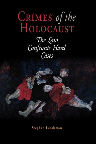 Crimes Of The Holocaust The Law Confronts Hard Cases Stephan Landsman