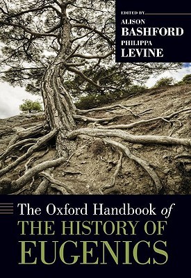 The Oxford Handbook Of The History Of Eugenics Oxford Handbooks 1st Edition Alison Bashford Editor