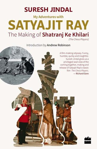 My Adventures With Satyajit Ray The Making Of Shatranj Ke Khilari Suresh Jindal