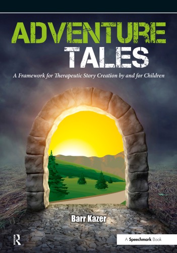 Adventure Tales A Framework For Therapeutic Story Creation By And For Children Kazer