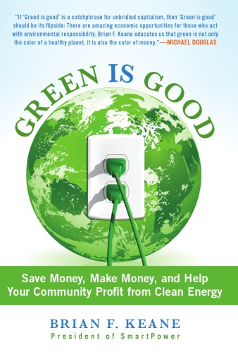Green Is Good Save Money Make Money And Help Your Community Profit From Clean Energy Keane